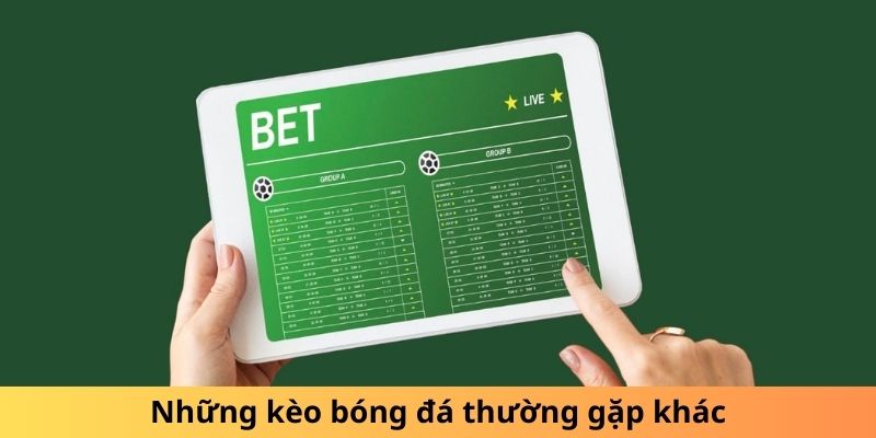 Kèo nhà cái thường gặp khác