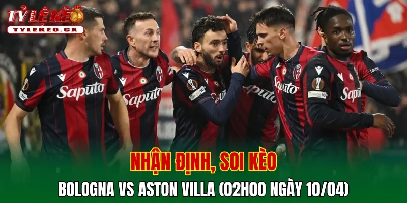 Soi kèo Bologna vs Aston Villa