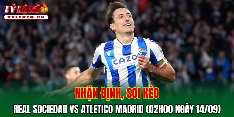 Soi kèo cuộc so tài Real Sociedad vs Atletico Madrid