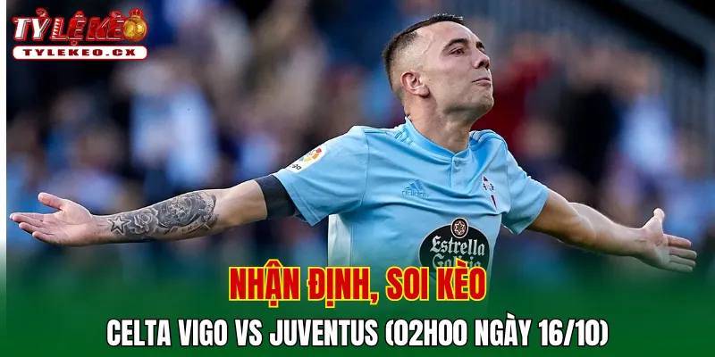 Soi kèo cuộc so tài Celta Vigo vs Juventus