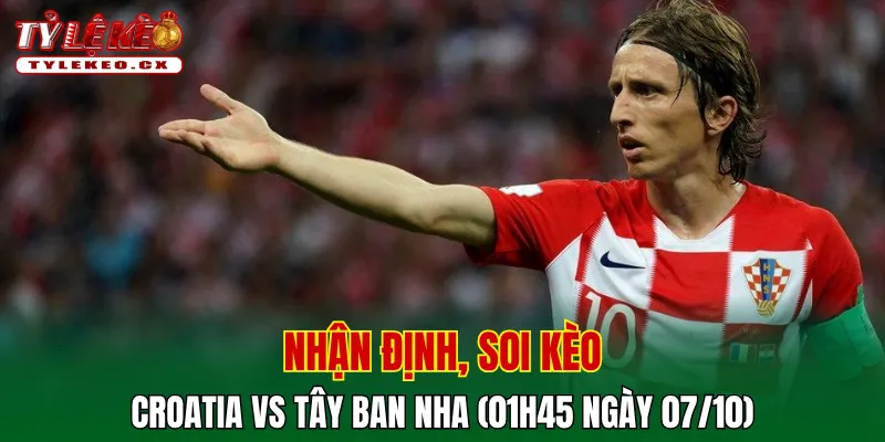 Soi kèo cuộc so tài Croatia vs Tây Ban Nha