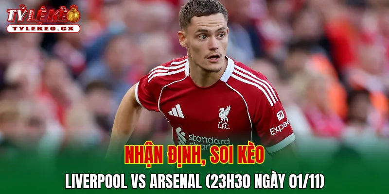 Soi Kèo Liverpool vs Arsenal (23h30 ngày 01/11) Premier League 2 Soi kèo cuộc so tài Liverpool vs Arsenal