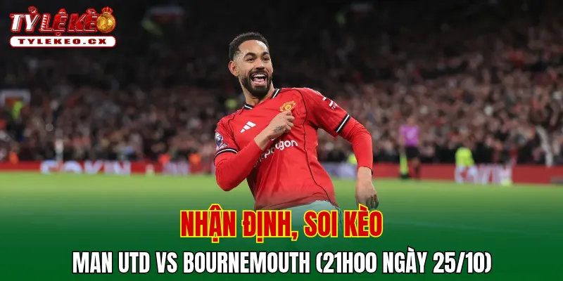 Soi kèo cuộc so tài Man Utd vs Bournemouth