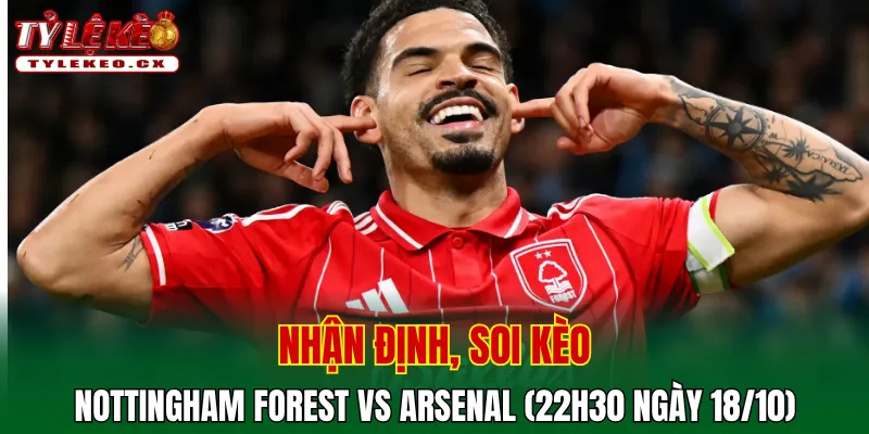 Soi Kèo Nottingham Forest vs Arsenal (22h30 ngày 18/10) Premier League 2 Soi kèo cuộc so tài Nottingham Forest vs Arsenal