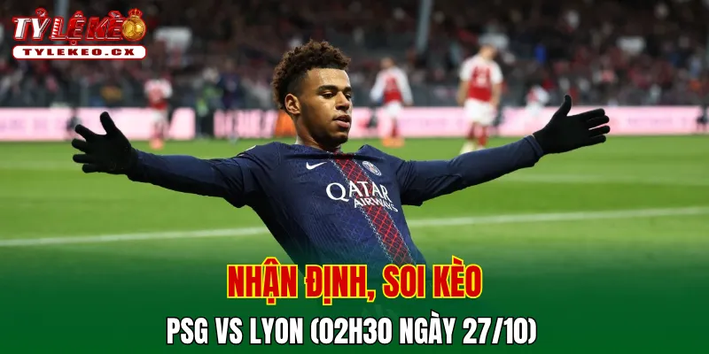 Soi Kèo PSG vs Lyon (02h30 ngày 27/10) Ligue 1 2 Soi kèo cuộc so tài PSG vs Lyon